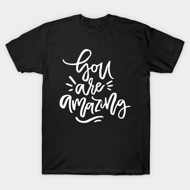 You Are Amazing T-Shirt by Favete